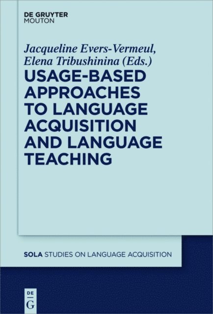 Elena Tribushinina, Jacqueline Evers-Vermeul - Usage-Based Approaches to Language Acquisition and Language Teaching, E-bok