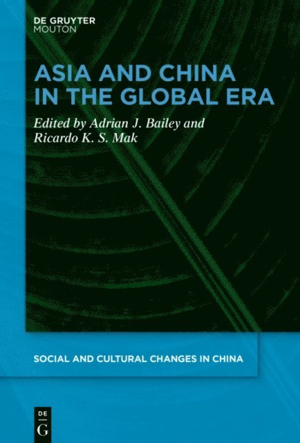 Ricardo K. S. Mak, Adrian J. Bailey - Asia and China in the Global Era, E-bok