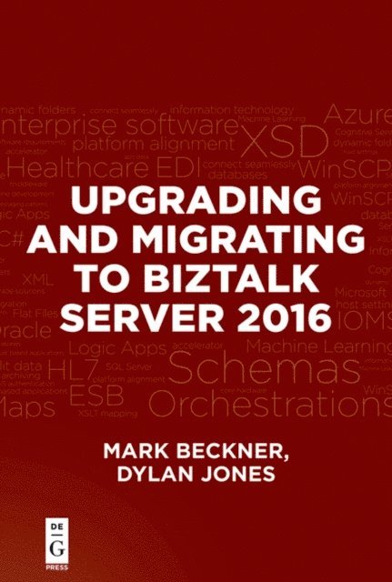 Dylan Jones, Mark Beckner - Upgrading and Migrating to BizTalk Server 2016, E-bok
