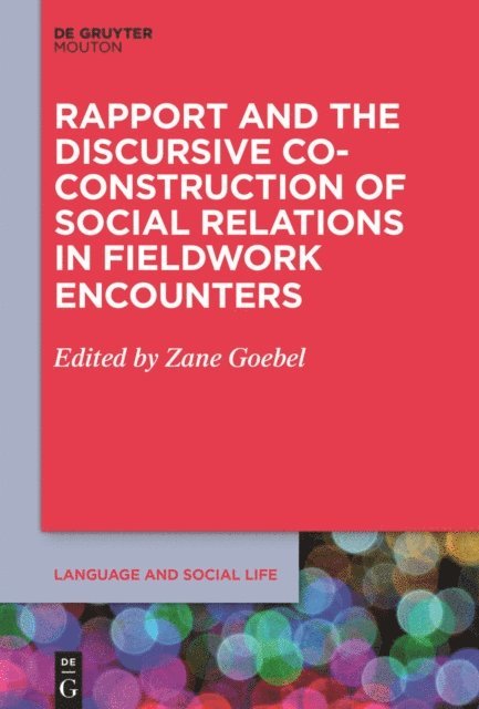 Zane Goebel - Rapport and the Discursive Co-Construction of Social Relations in Fieldwork Encounters, E-bok