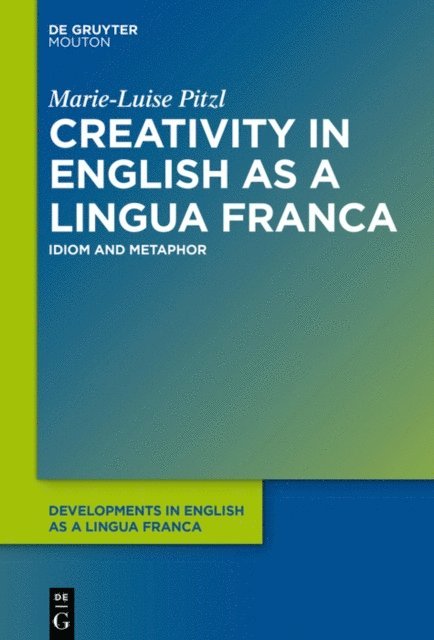 Marie-Luise Pitzl - Creativity in English as a Lingua Franca, E-bok