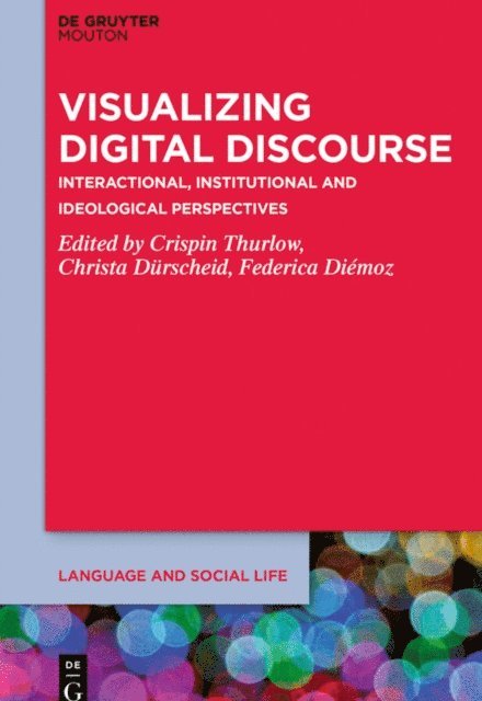 Federica Diemoz, Christa Durscheid, Crispin Thurlow - Visualizing Digital Discourse, E-bok