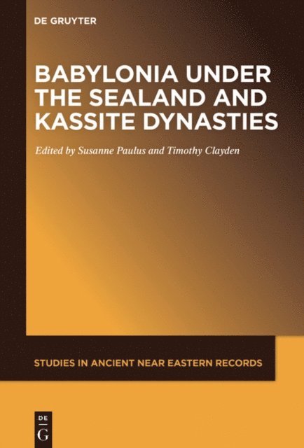 Tim Clayden, Susanne Paulus - Babylonia under the Sealand and Kassite Dynasties, E-bok
