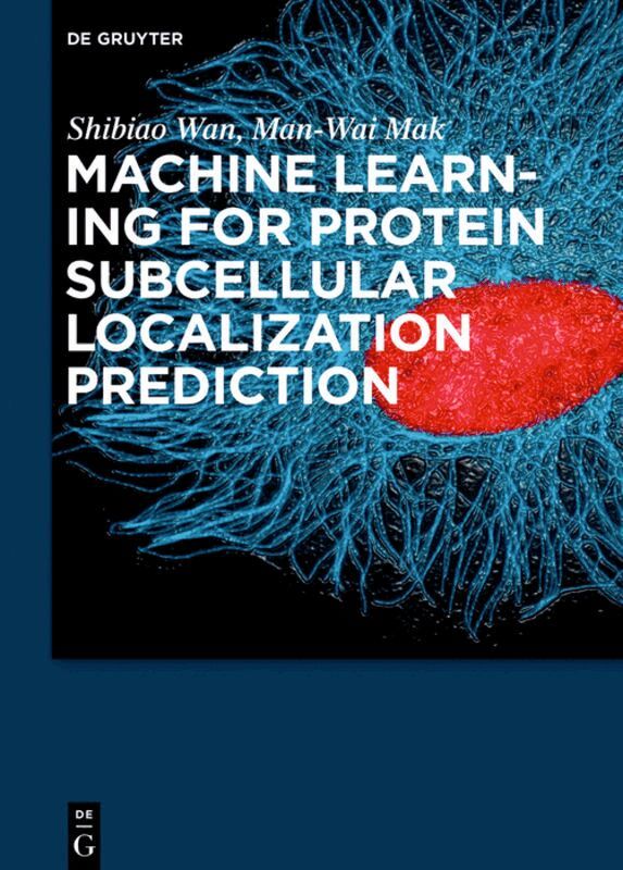 Shibiao Wan, Man-Wai Mak - Machine Learning for Protein Subcellular Localization Prediction, Inbunden