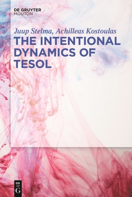 Achilleas Kostoulas, Juup Stelma - Intentional Dynamics of TESOL, E-bok