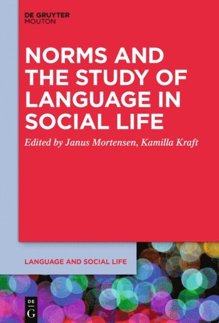Kamilla Kraft, Janus Mortensen - Norms and the Study of Language in Social Life, E-bok
