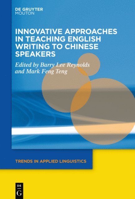 Mark Feng Teng, Barry Lee Reynolds - Innovative Approaches in Teaching English Writing to Chinese Speakers, E-bok
