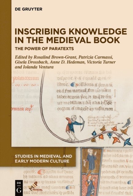 Iolanda Ventura, Victoria Turner, Anne D. Hedeman, Gisela Drossbach, Patrizia Carmassi, Rosalind Brown-Grant - Inscribing Knowledge in the Medieval Book, E-bok