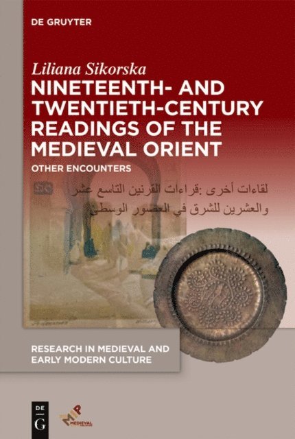 Liliana Sikorska - Nineteenth- and Twentieth-Century Readings of the Medieval Orient, E-bok