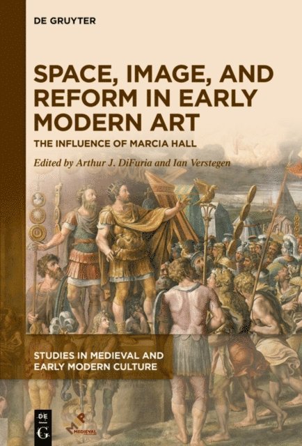 Ian Verstegen, Arthur J. DiFuria - Space, Image, and Reform in Early Modern Art, E-bok