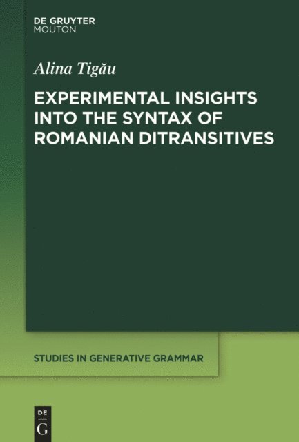 Alina Tigau - Experimental Insights into the Syntax of Romanian Ditransitives, E-bok