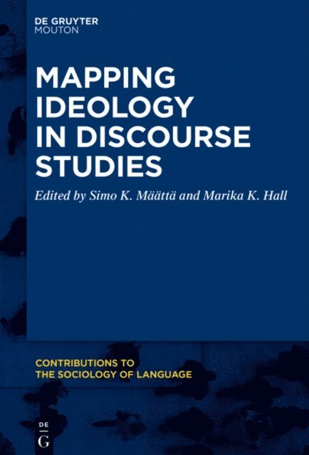 Marika K. Hall, Simo K. Maatta - Mapping Ideology in Discourse Studies, E-bok
