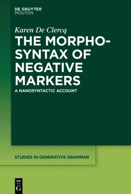 Karen De Clercq - Morphosyntax of Negative Markers, E-bok