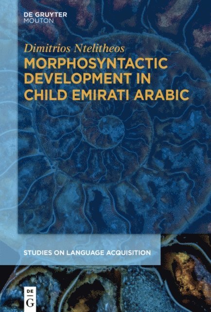 Dimitrios Ntelitheos - Morphosyntactic Development in Child Emirati Arabic, E-bok