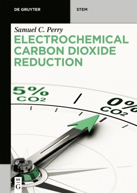 Samuel C. Perry - Electrochemical Carbon Dioxide Reduction, E-bok