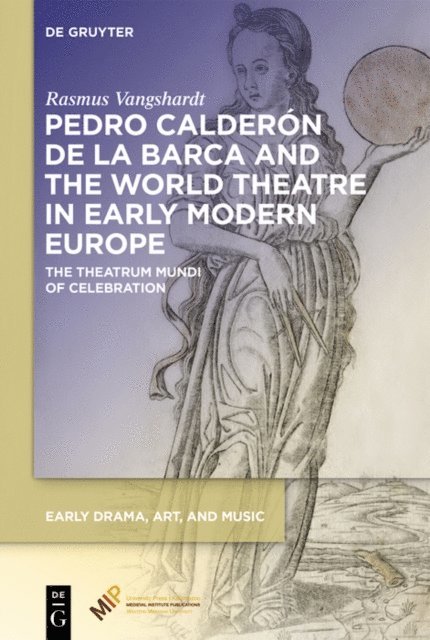 Rasmus Vangshardt - Pedro Calderon de la Barca and the World Theatre in Early Modern Europe, E-bok