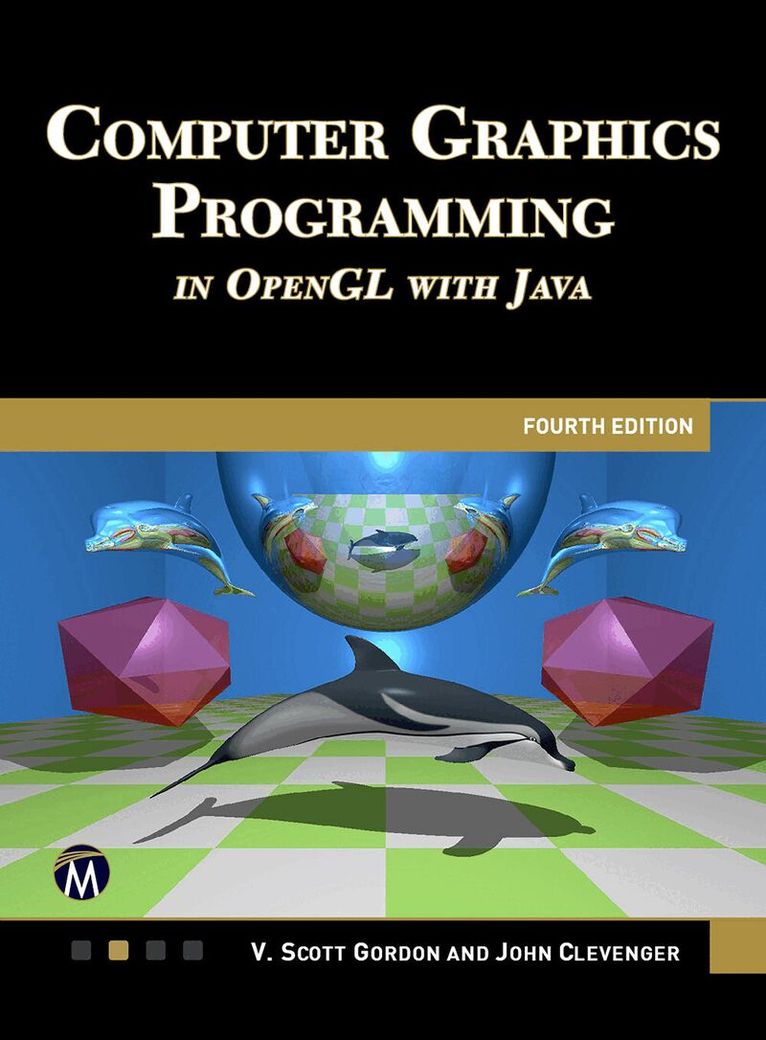 Scott Gordon, John Clevenger - COMPUTER GRAPHICS PROGRAMMING IN OPENGL WITH JAVA 4E, Inbunden