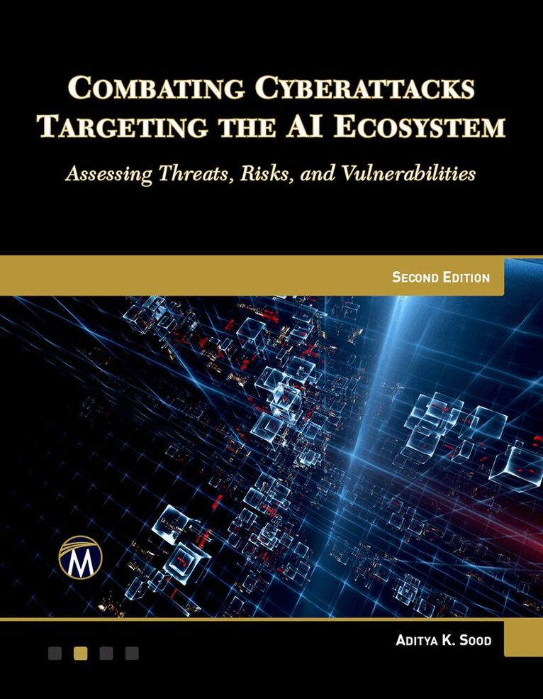 Aditya Sood - Combating Cyberattacks Targeting the AI Ecosystem, Second Edition, Häftad. Tillgänglighet: Kommande