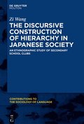 The Discursive Construction of Hierarchy in Japanese Society: An Ethnographic Study of Secondary School Clubs