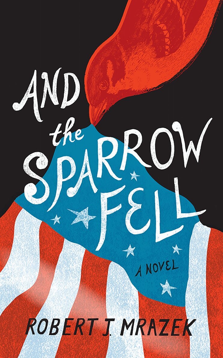 Robert J. Mrazek - And the Sparrow Fell, Inbunden
