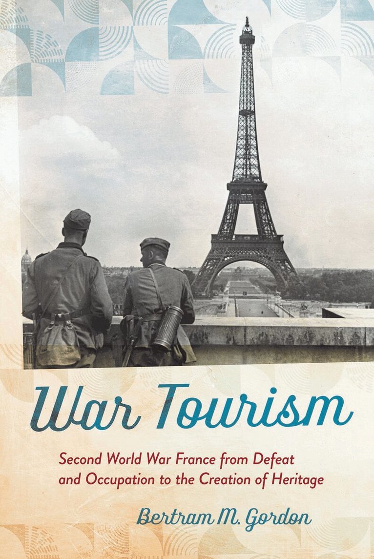 Bertram M. Gordon - War Tourism, Inbunden