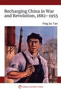 Recharging China in War and Revolution, 18821955