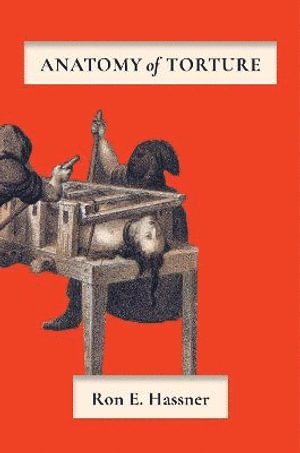 Anatomy of Torture av Ron E Hassner, Ron E Hassner