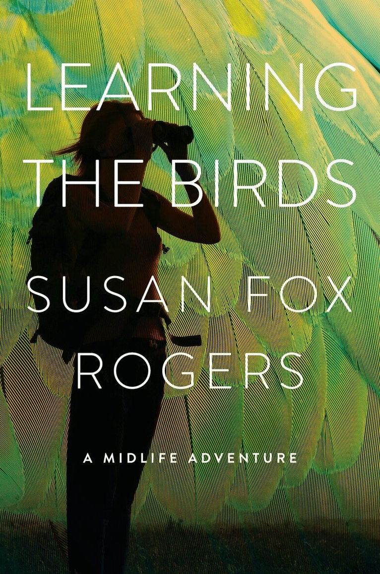 Susan Fox Rogers - Learning the Birds, Inbunden. Tillgänglighet: Lägg i varukorg