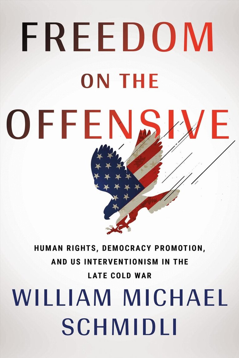 William Michael Schmidli - Freedom on the Offensive, Inbunden. Tillgänglighet: Lägg i varukorg