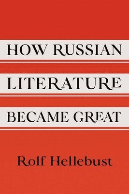 How Russian Literature Became Great av Rolf Hellebust