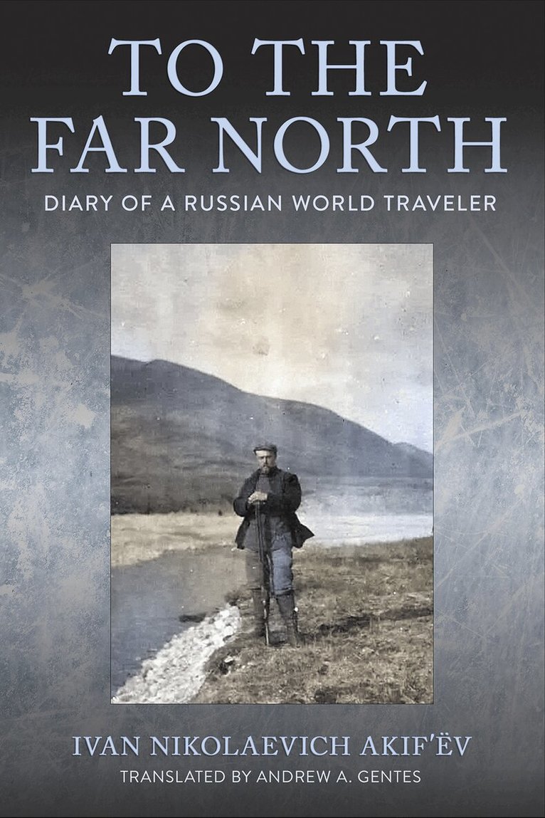 Ivan Nikolaevich Akif’ëv - To the Far North, Häftad