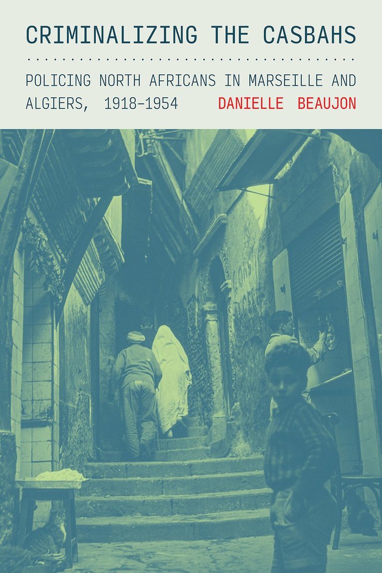 Danielle Beaujon - Criminalizing the Casbahs, Inbunden