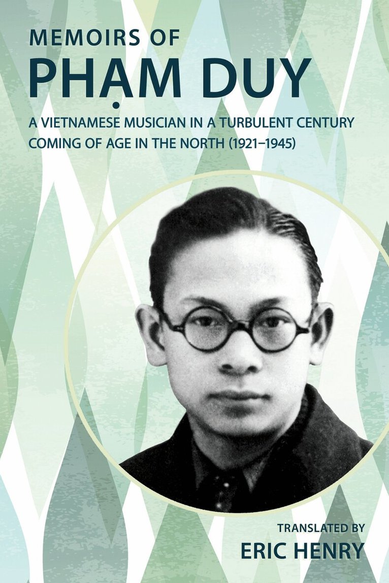 Eric Henry - Memoirs of Phạm Duy, a Vietnamese Musician in a Turbulent Century, Häftad