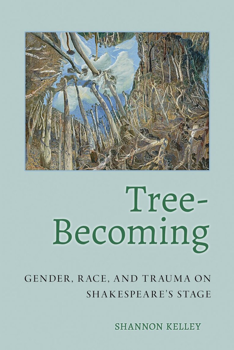 Shannon Kelley - Tree-Becoming, Inbunden