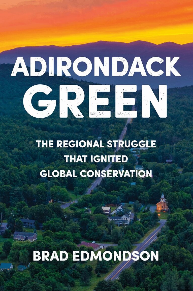 Brad Edmondson - Adirondack Green, Inbunden. Tillgänglighet: Kommande