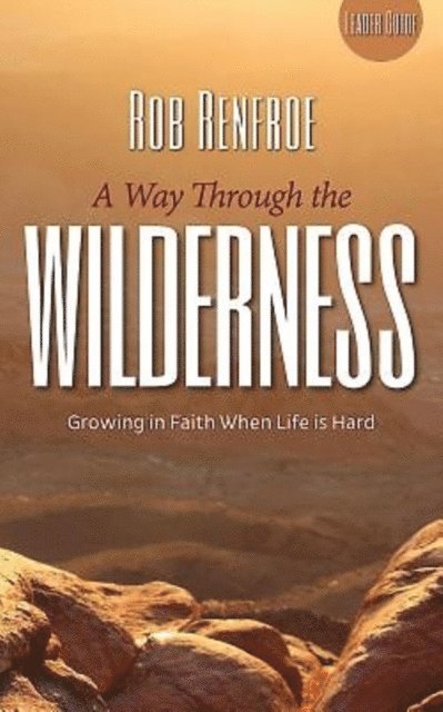 Rob Renfroe - Way Through the Wilderness Leader Guide, E-bok