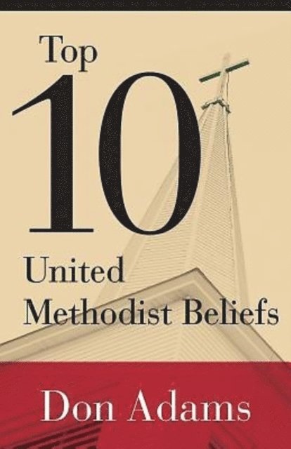 Don Adams - Top 10 United Methodist Beliefs, E-bok