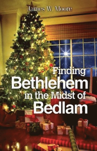 James W. Moore - Finding Bethlehem in the Midst of Bedlam - Large Print, E-bok