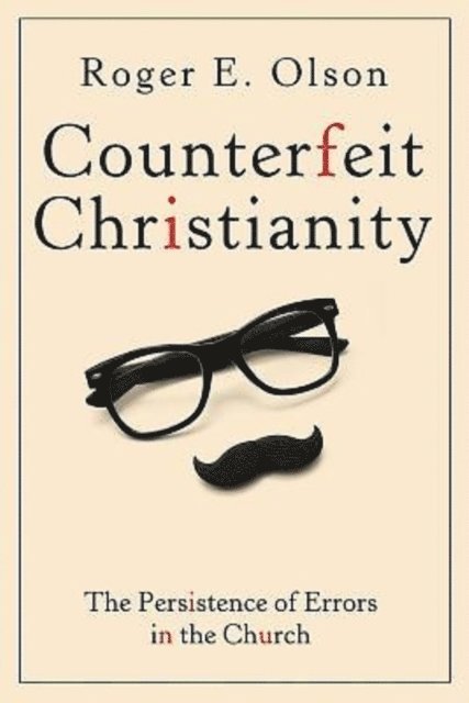 Roger E. Olson - Counterfeit Christianity, E-bok