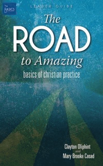 Clayton Oliphint, Mary Brooke Casad - Road to Amazing Leader Guide, E-bok