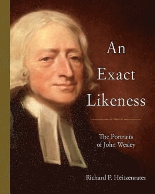 Prof. Richard P. Heitzenrater - Exact Likeness, E-bok
