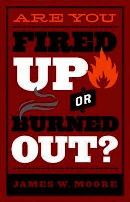 Are You Fired Up or Burned Out?