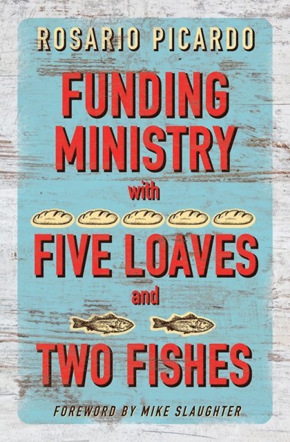 Rosario Picardo - Funding Ministry with Five Loaves and Two Fishes, E-bok