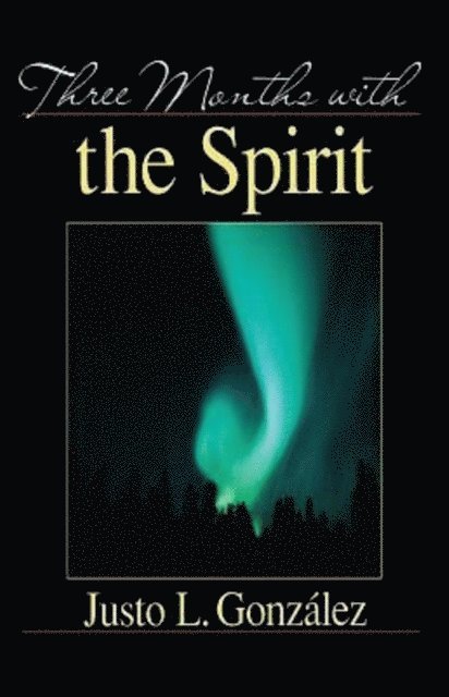 Dr. Justo L. Gonzalez - Three Months With the Spirit, E-bok