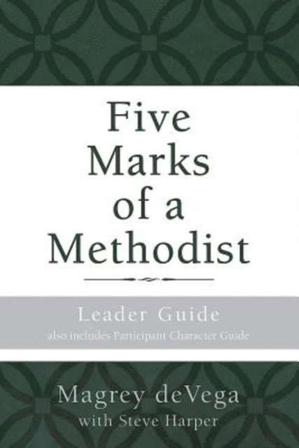 Magrey deVega - Five Marks of a Methodist: Leader Guide, E-bok