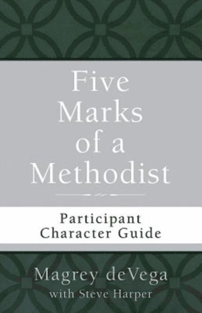 Magrey deVega - Five Marks of a Methodist: Participant Character Guide, E-bok