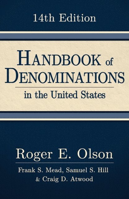Dr. Craig D. Atwood, Samuel S. Hill, Frank S. Mead, Roger E. Olson - Handbook of Denominations in the United States, 14th edition, E-bok