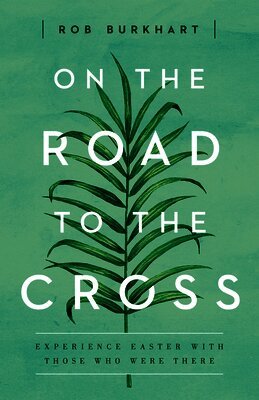 Rob Burkhart - On The Road to the Cross, Häftad
