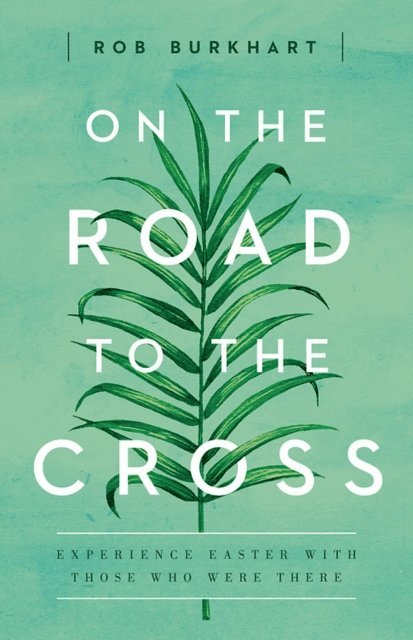 Rob Burkhart - On The Road to the Cross, E-bok