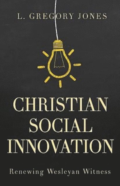 Dr. L. Gregory Jones - Christian Social Innovation, E-bok